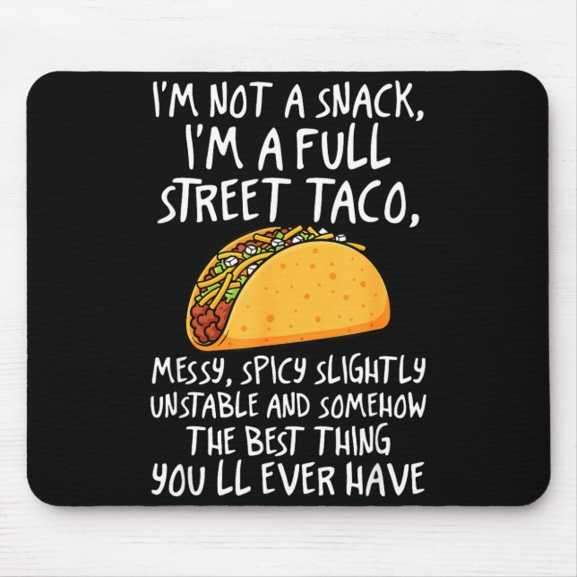I'm Not A Snack I'm A Full Street Taco Funny Quote Mouse Mat (Front)