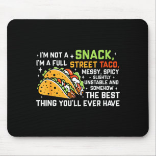 I'm Not A Snack I'm A Full Street Taco Funny Quote Mouse Mat