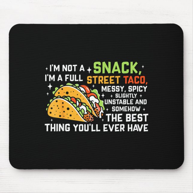 Im Not A Snack Im A Full Street Taco Funny Quote _ Mouse Mat (Front)
