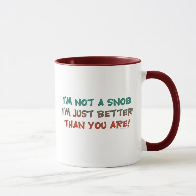 I'm Not a Snob Insulting Humour Mug (Right)