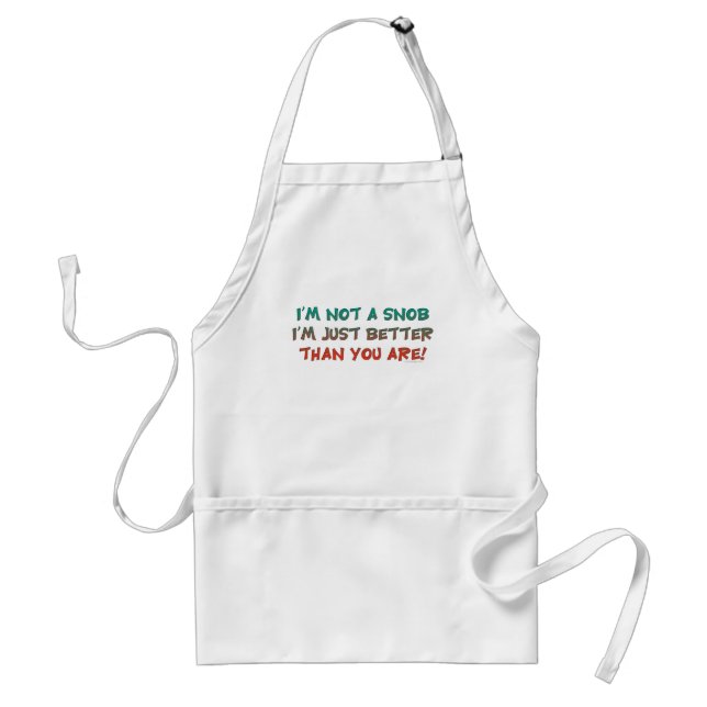 I'm Not a Snob Insulting Humour Standard Apron (Front)