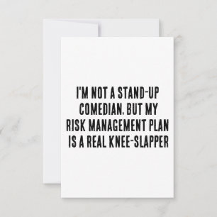 I'm not a stand-up comedian, but my risk managemen thank you card
