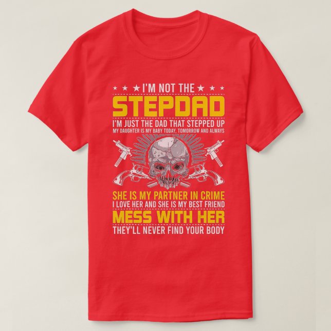 Im Not A Stepdad Im The DAD Who Stepped Up step da T-Shirt (Design Front)