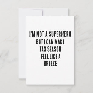 I'm not a superhero, but I can make tax season fee Thank You Card