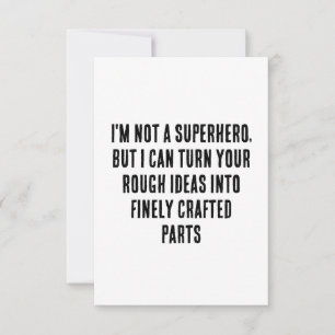I'm not a superhero, but I can turn your rough ide Thank You Card