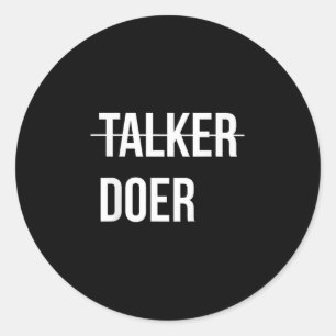 Im Not A Talker, Im A Doer Motivational Classic Round Sticker