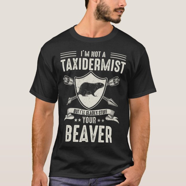 I'm Not A Taxidermist Hunting Stuffed Beaver Men H T-Shirt (Front)