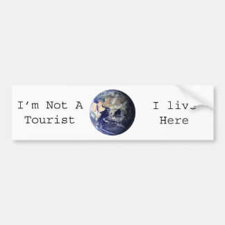 I'm Not A Tourist, I live here Bumper Sticker