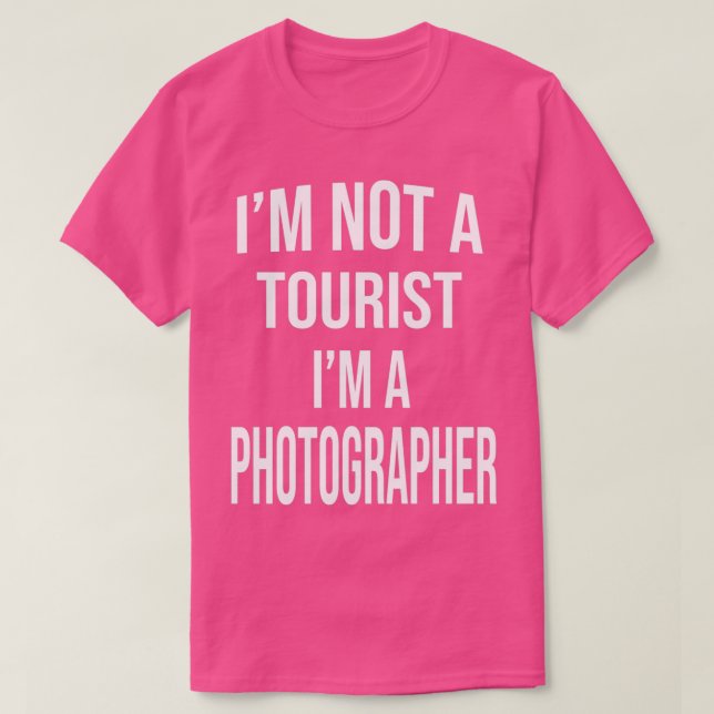 Im not a tourist im a photographer For photographe T-Shirt (Design Front)