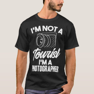 I'm Not A Tourist I'm A Photographer funny tShirt 