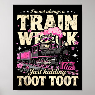 I'm not a train wreck toottoot racoon humour  poster