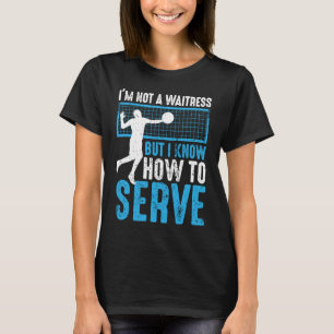 I'm Not A Waitress But I Know How To Serve Volley T-Shirt