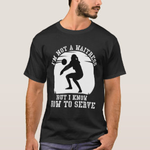 I'm Not A Waitress But I Know How To Serve Volleyb T-Shirt