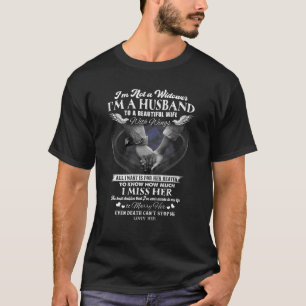 I'm Not A Widow I'm A Wife To A Beautiful Husband T-Shirt
