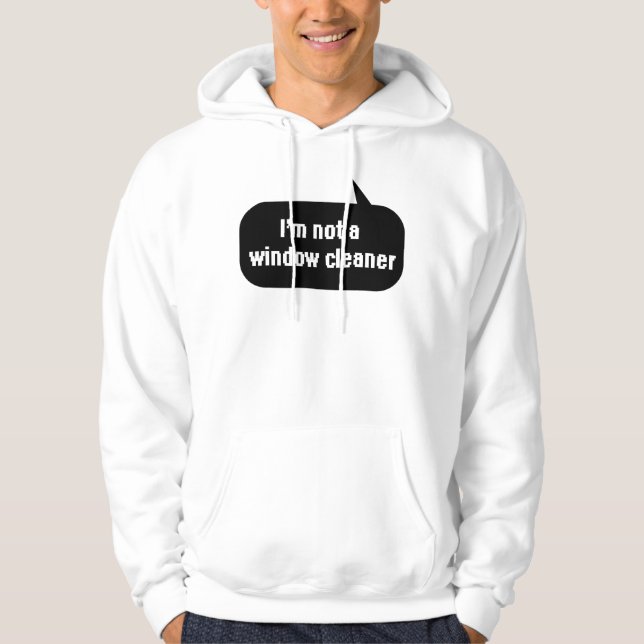 I'm not a window cleaner hoodie (Front)
