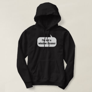I'm not a window cleaner hoodie