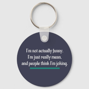 I'm not actually funny, just mean. Novelty Humour Key Ring