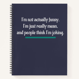 I'm not actually funny, just mean. Novelty Humour Notebook
