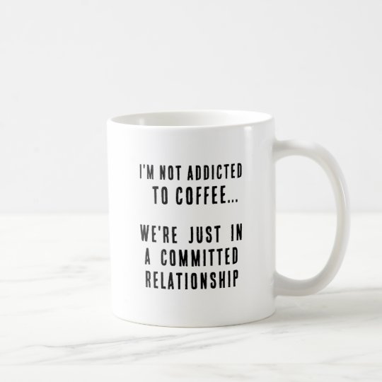I'm not Addicted to Coffee Funny Text Based Coffee Mug
