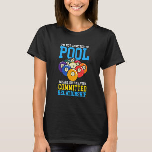 I'm Not Addicted To Pool Cue Sports Pool Billiards T-Shirt