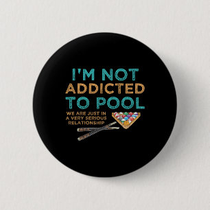 Im Not Addicted To Pool Funny Pool Billiards Playe 6 Cm Round Badge