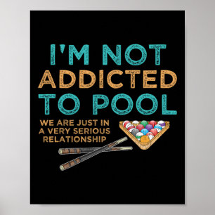 Im Not Addicted To Pool Funny Pool Billiards Playe Poster