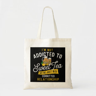 I'm Not Addicted To Sweet Tea - Iced Tea Southern Tote Bag