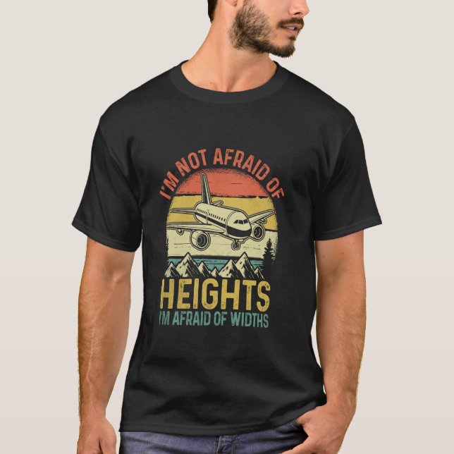I'm Not Afraid Of Heights I'm Afraid Of Widths Air T-Shirt (Front)