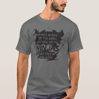 im not afraid of the dark T-Shirt