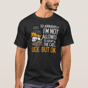 Im Not Allowed To Adopt All Cats Pet  Men Women Ki T-Shirt