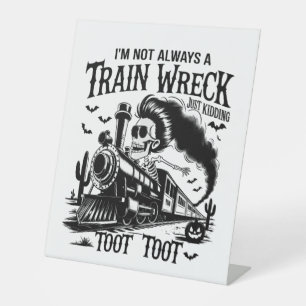 I'm Not Always a Train Wreck Halloween Pedestal Sign