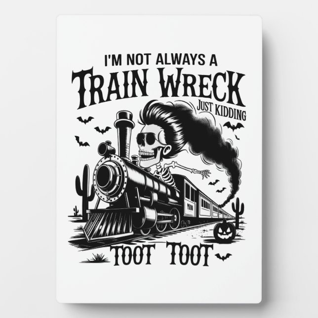 I'm Not Always a Train Wreck Halloween Plaque (Front)