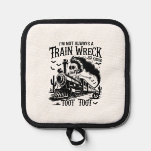 I'm Not Always a Train Wreck Halloween Pot Holder