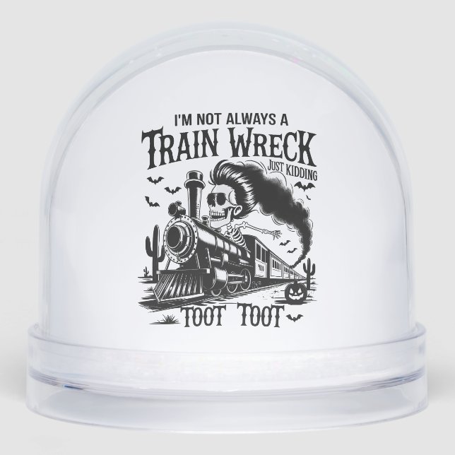 I'm Not Always a Train Wreck Halloween Snowglobe (Front)