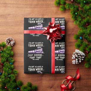 Im Not Always A Train Wreck Just Kidding Toot Toot Wrapping Paper