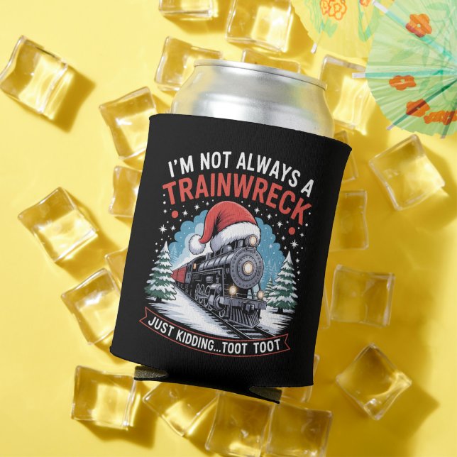 I'm Not Always A Trainwreck Funny Christmas Toot Can Cooler (In Situ Summer)