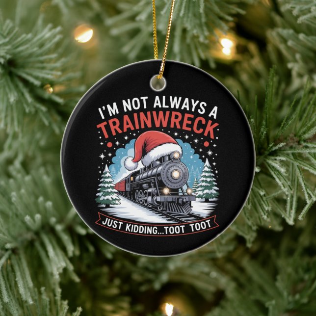 I'm Not Always A Trainwreck Funny Christmas Toot Ceramic Tree Decoration (Tree)