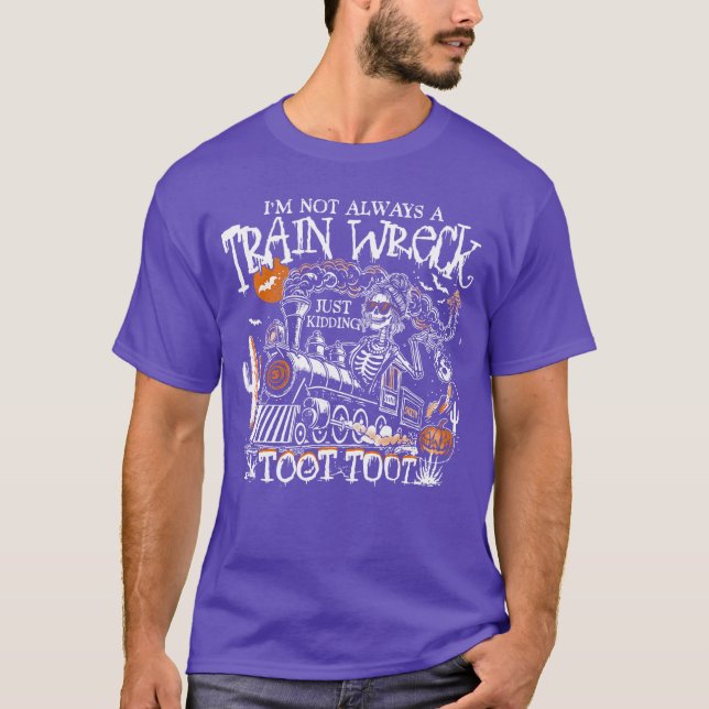 Im Not Always Arain Wreck Just Kiddingootoot Skele T-Shirt (Front)