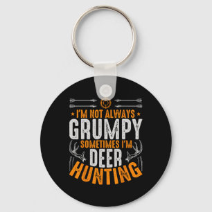 I'm Not Always Grumpy Sometime Im Deer Hunting Fun Key Ring