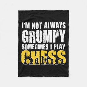 Im Not Always Grumpy, Sometimes Im Playing Chess . Fleece Blanket