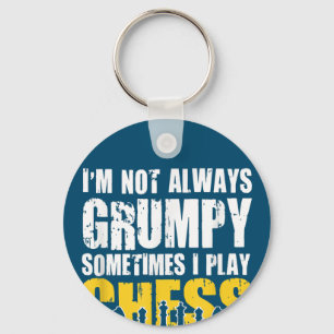 Im Not Always Grumpy, Sometimes Im Playing Chess . Key Ring
