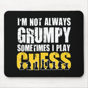 Im Not Always Grumpy, Sometimes Im Playing Chess . Mouse Mat