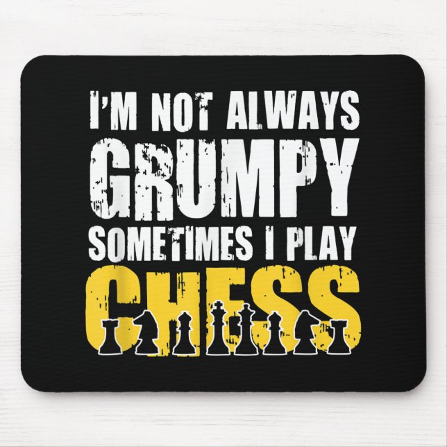 Im Not Always Grumpy, Sometimes Im Playing Chess . Mouse Mat (Front)