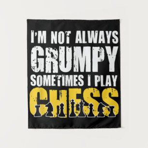 Im Not Always Grumpy, Sometimes Im Playing Chess . Tapestry