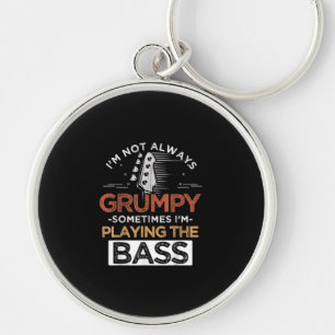 I'm Not Always Grumpy Sometimes I'm Playing The Ba Key Ring