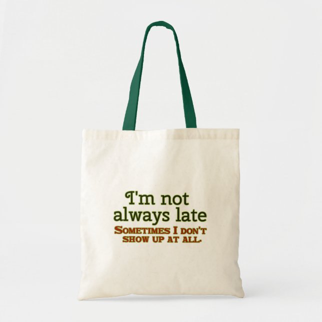 I'm Not Always Late Tote Bag (Front)