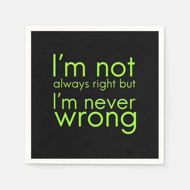 I'm not always right but I'm never wrong funny gif Napkin (Front)