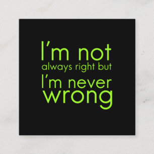 I'm not always right but I'm never wrong funny gif Square Business Card