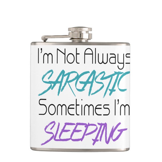 I'm Not Always Sarcastic - Funny Quote Hip Flask (Front)