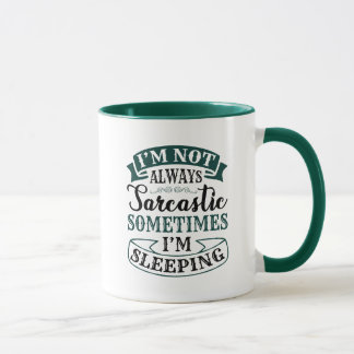 I'm not always sarcastic - Funny Quote Mug